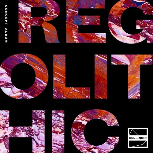 SEL__NOIR Regolithic (2021 ongoing) concept album
